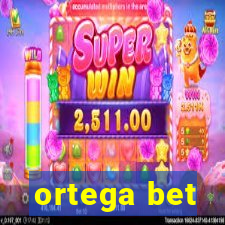 ortega bet