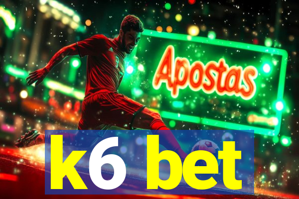 k6 bet