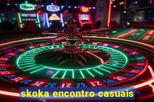skoka encontro casuais