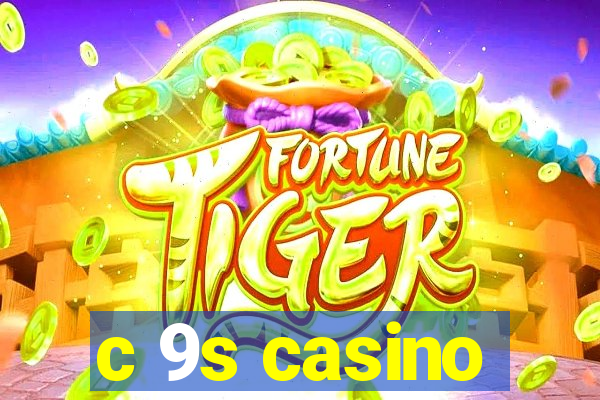 c 9s casino