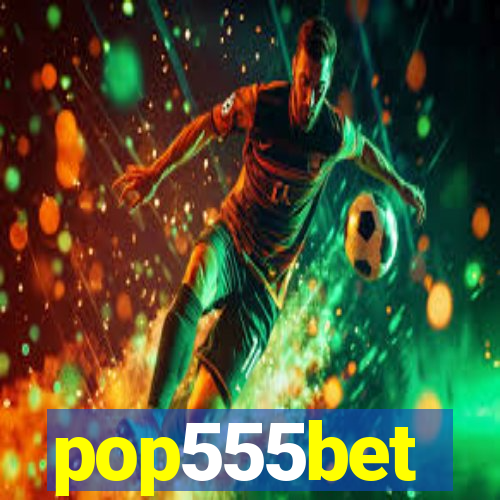 pop555bet
