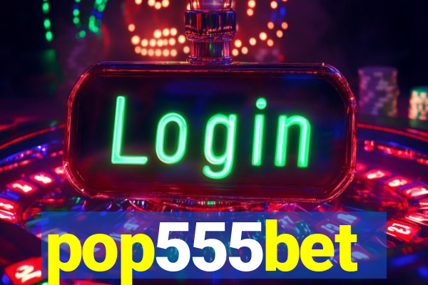 pop555bet