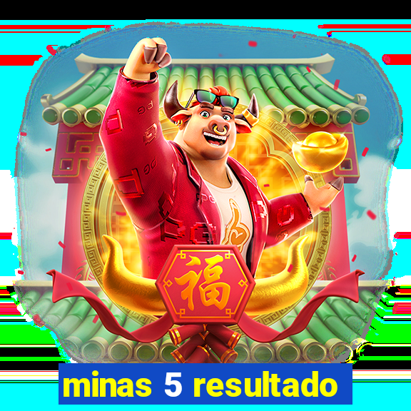 minas 5 resultado