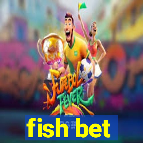 fish bet