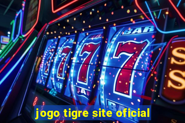 jogo tigre site oficial