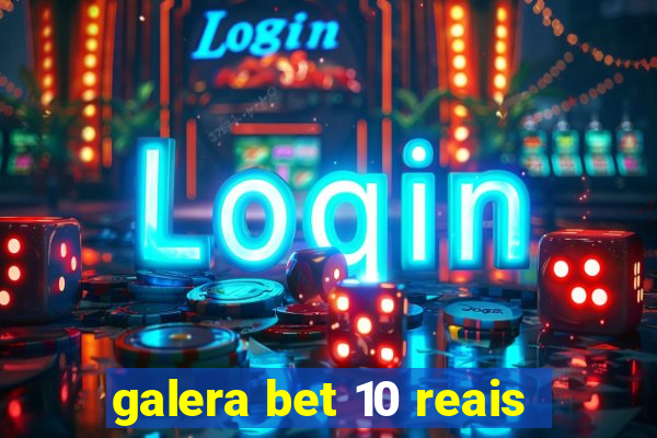 galera bet 10 reais
