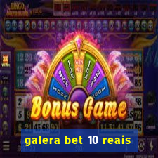 galera bet 10 reais