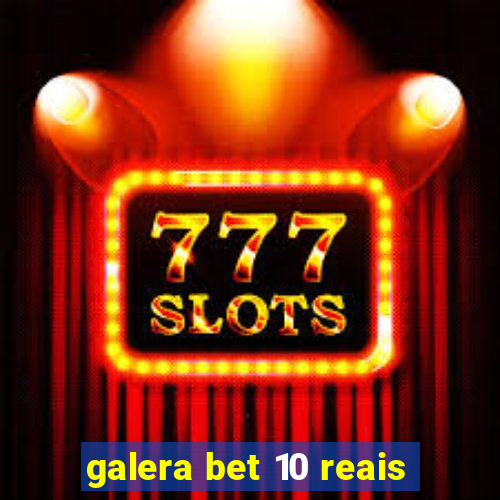 galera bet 10 reais