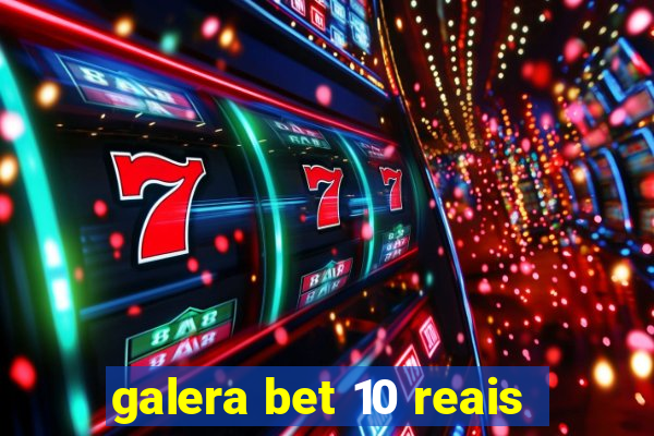 galera bet 10 reais