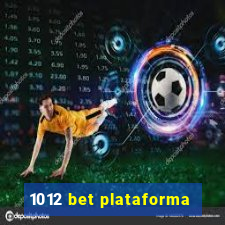 1012 bet plataforma