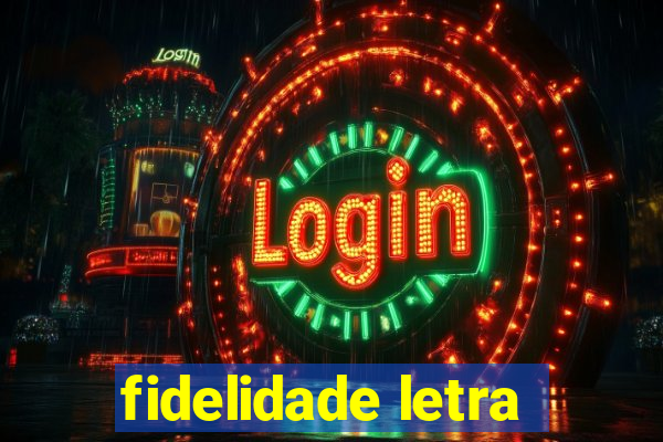fidelidade letra