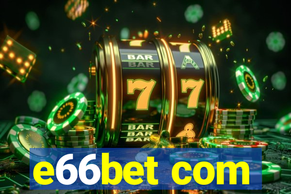 e66bet com