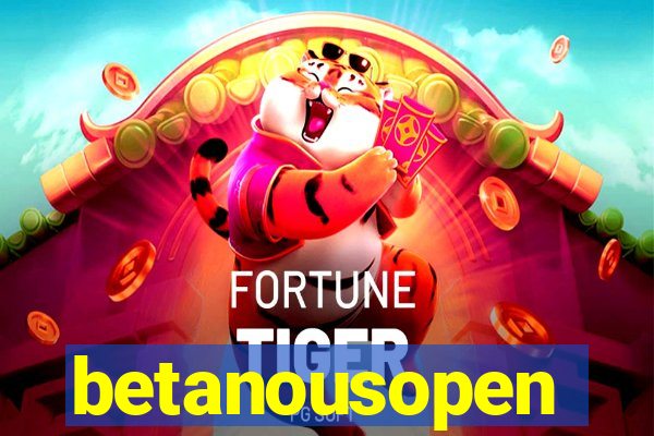 betanousopen