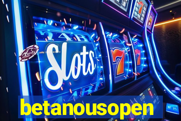 betanousopen
