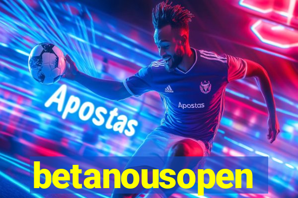 betanousopen