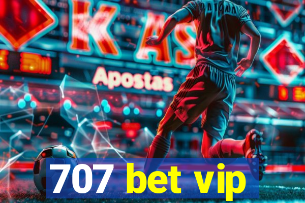 707 bet vip