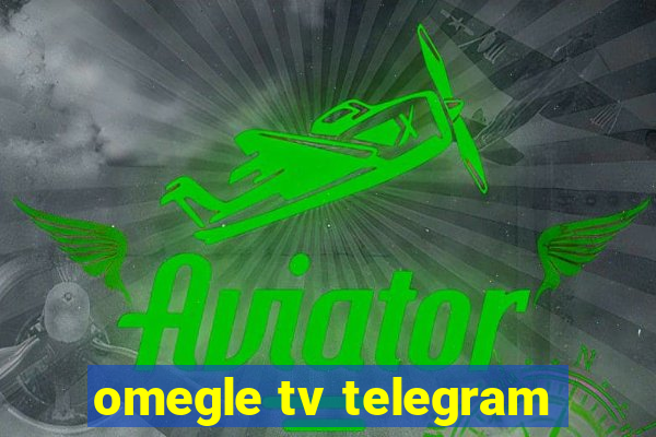 omegle tv telegram