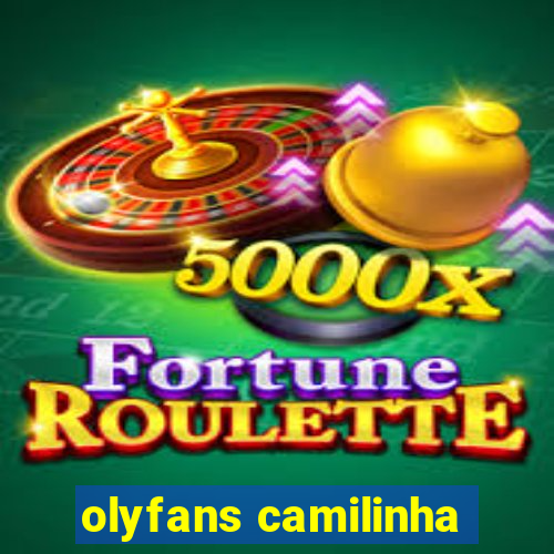 olyfans camilinha