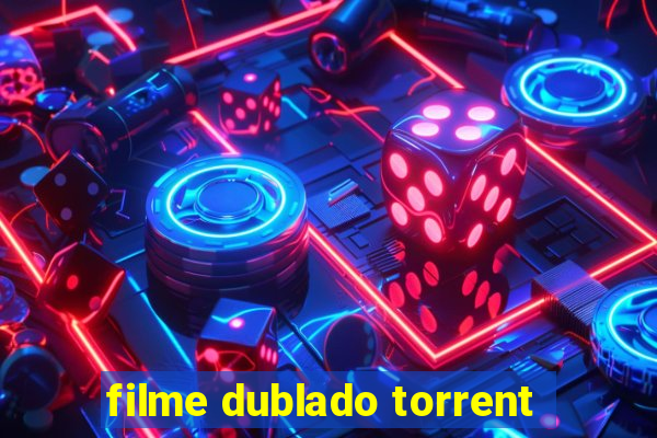 filme dublado torrent