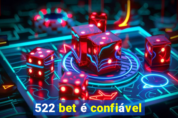 522 bet é confiável