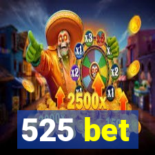 525 bet
