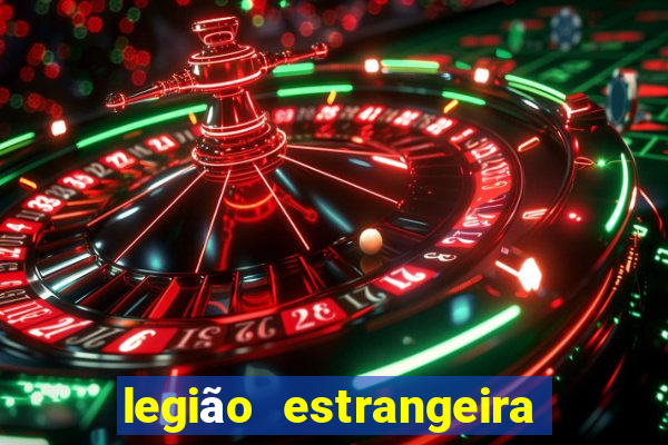 legião estrangeira 2024 inscrição