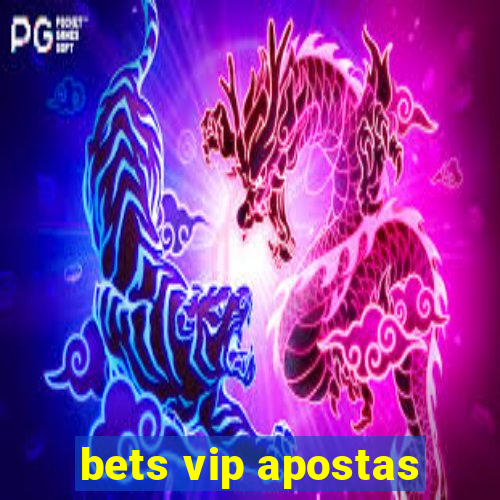bets vip apostas