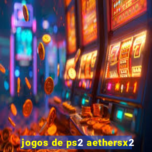 jogos de ps2 aethersx2