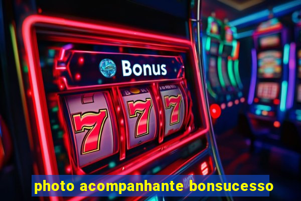 photo acompanhante bonsucesso
