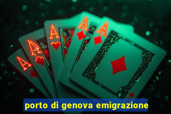 porto di genova emigrazione