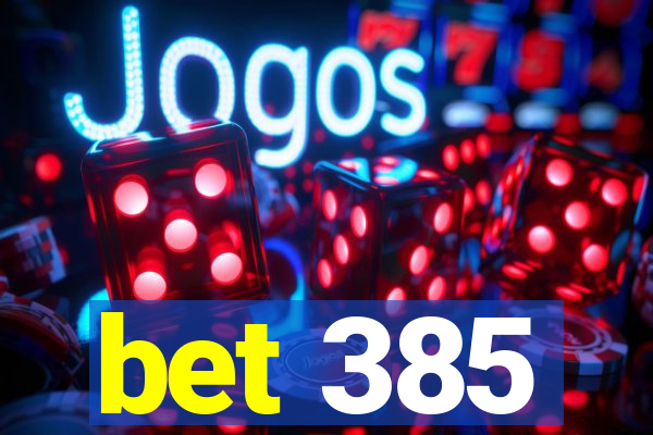 bet 385