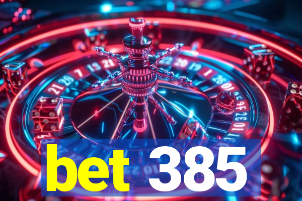bet 385