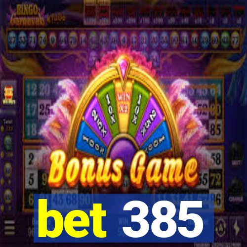 bet 385
