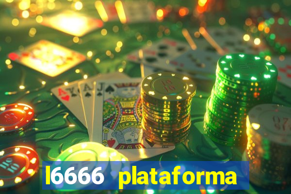 l6666 plataforma paga mesmo