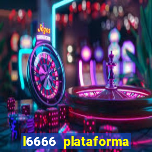 l6666 plataforma paga mesmo
