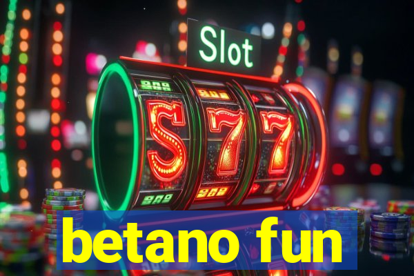 betano fun