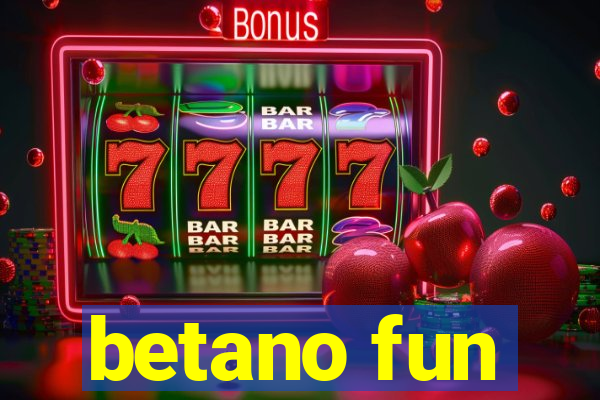 betano fun