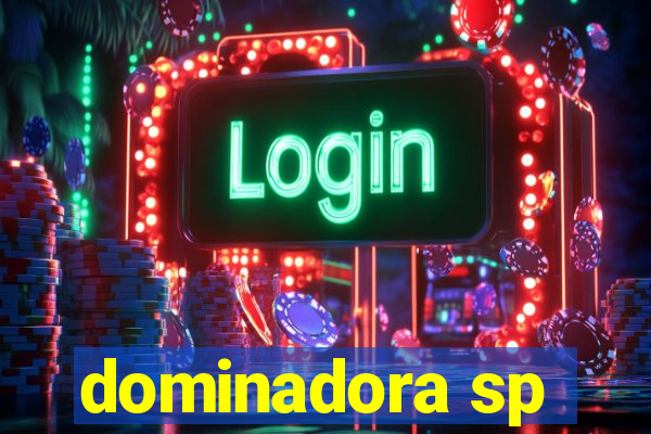 dominadora sp