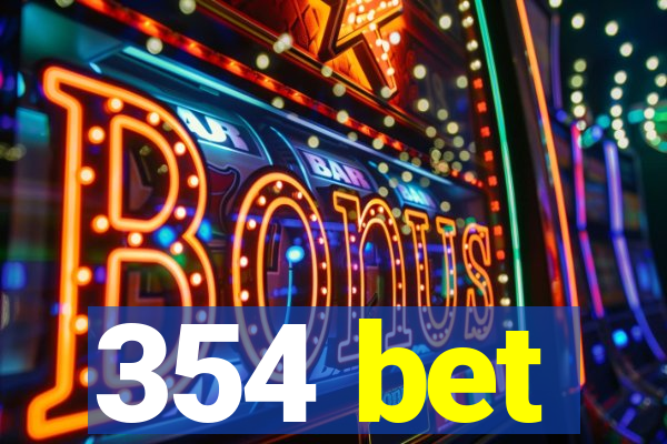 354 bet