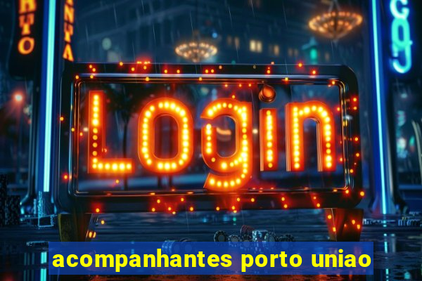 acompanhantes porto uniao