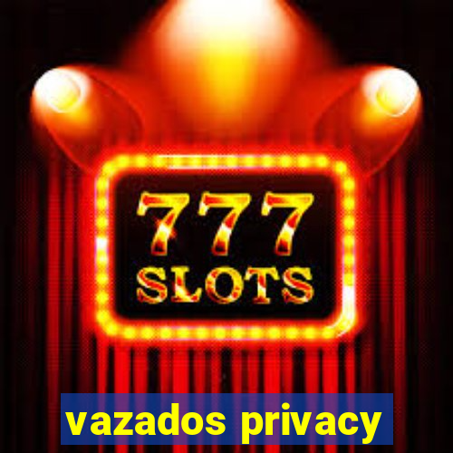 vazados privacy