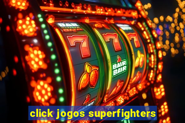 click jogos superfighters