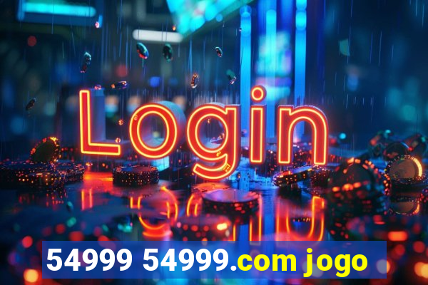 54999 54999.com jogo