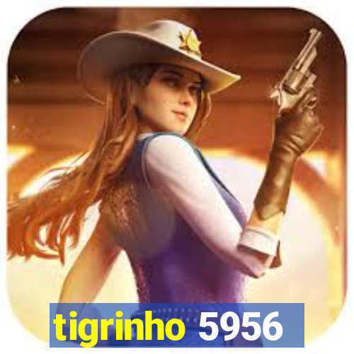 tigrinho 5956