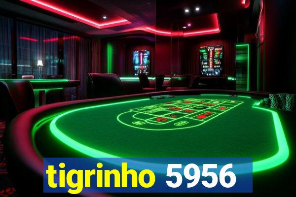 tigrinho 5956