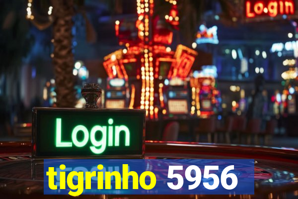 tigrinho 5956