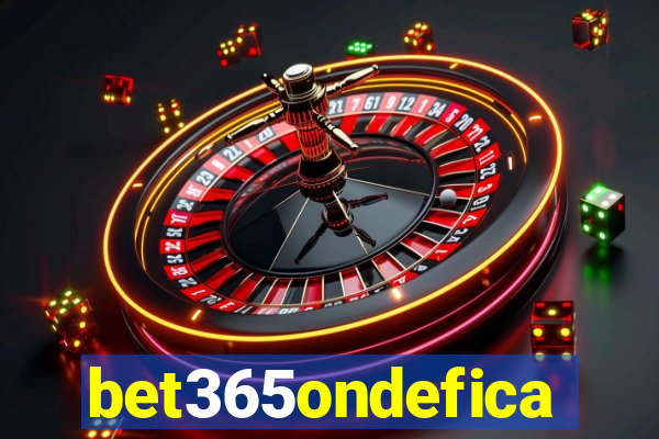 bet365ondefica