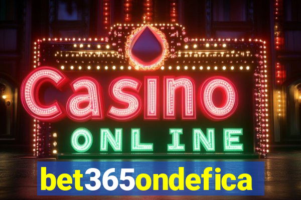 bet365ondefica