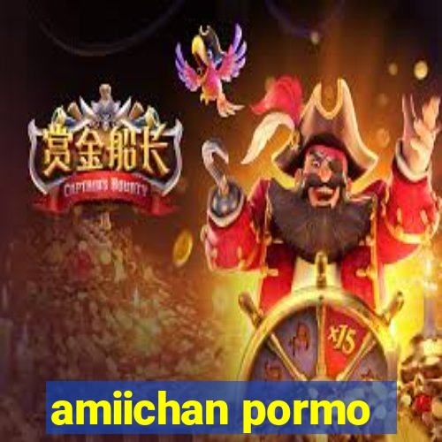 amiichan pormo