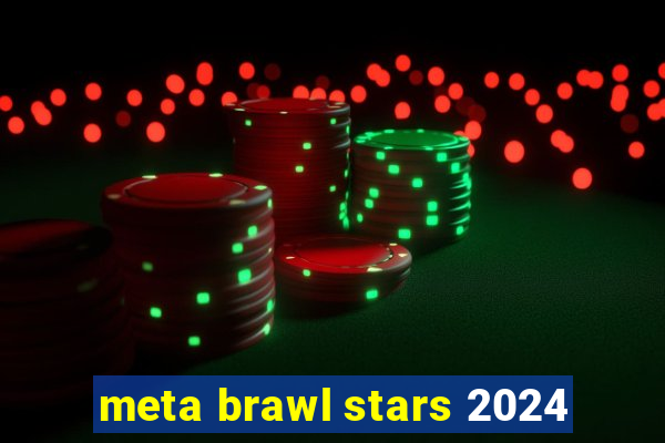 meta brawl stars 2024